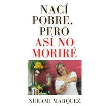 Nací pobre, pero así no Moriré (Paperback)