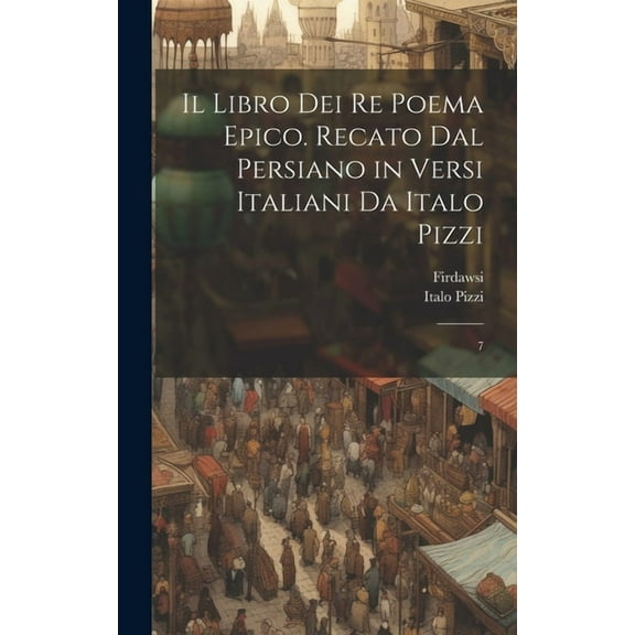 Il libro dei re poema epico. Recato dal persiano in versi italiani da Italo Pizzi (Hardcover)