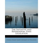 The Initiative and Referendum : State Legislation (Paperback)