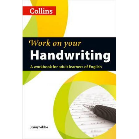 Work on Your Handwriting : A Workbook for Adult Learners of