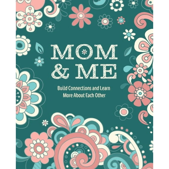 Mom & Me: Build Connections and Learn More about Each Other, (Paperback)