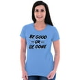 thumbnail image 4 of Be Good or Gone Rude Sassy Attitude Women's T Shirt Ladies Tee Brisco Brands 3X, 4 of 6