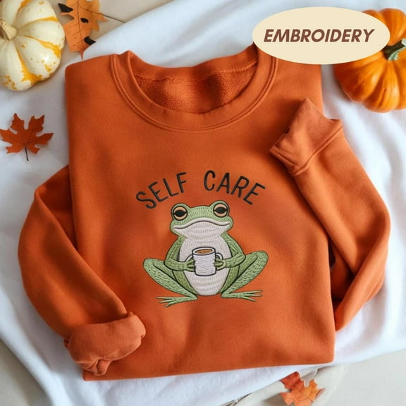 Frog Self Care Embroidered Sweatshirt, Cute Embroidered Frog Tee, Cozy Frog Top, Frog Meme Shirt, Frog Embroidered Shirt, Funny Frog Shirt