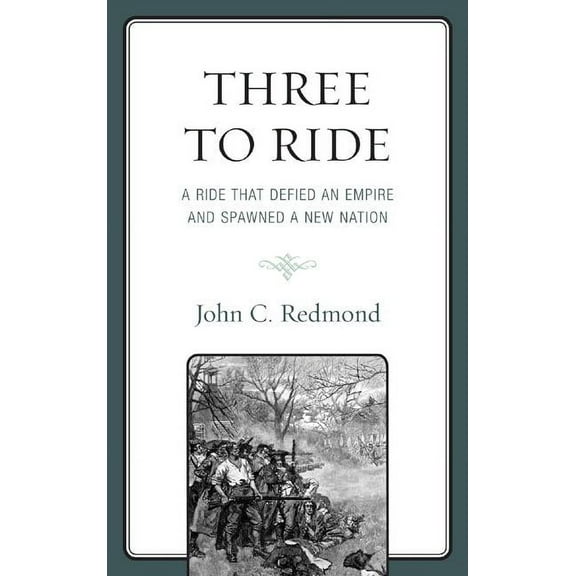 Three To Ride : A Ride That Defied An Empire and Spawned A New Nation (Hardcover)