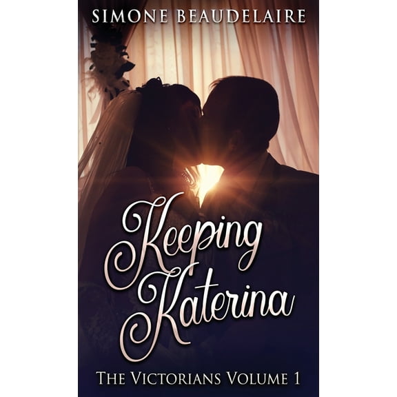 Victorians Keeping Katerina, Book 1, (Hardcover)