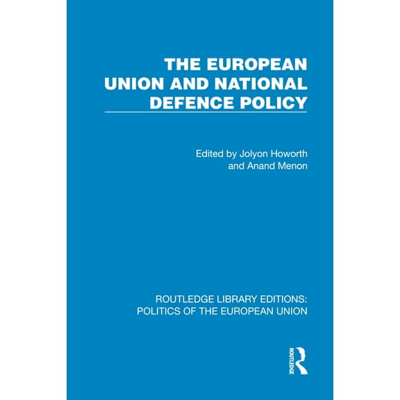 Routledge Library Editions: Politics of The European Union and National Defence Policy, (Hardcover)