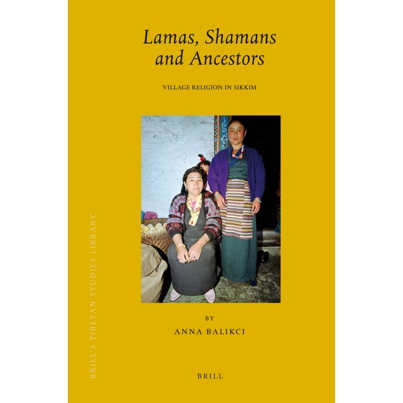 Brill's Tibetan Studies Library Lamas, Shamans and Ancestors: Village Religion in Sikkim, Book 17, (Hardcover)