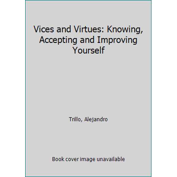 Pre-Owned Vices and Virtues: Knowing, Accepting and Improving Yourself (Paperback) 0764826085 9780764826085