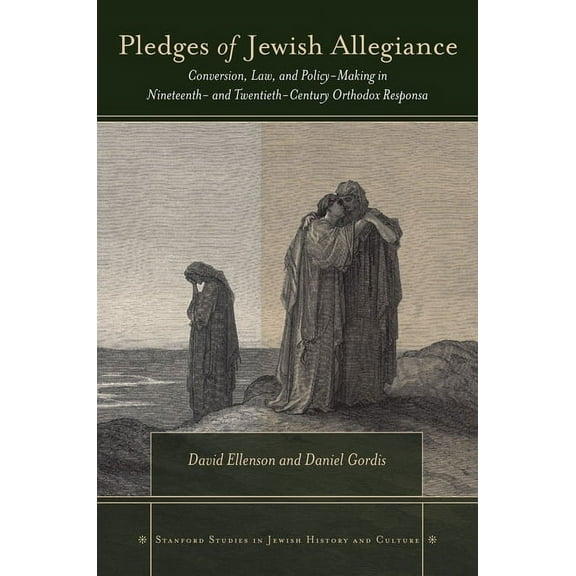 Stanford Studies in Jewish History and C Pledges of Jewish Allegiance: Conversion, Law, and Policymaking in Nineteenth- And Twentieth-Century Orthodox Responsa, (Hardcover)