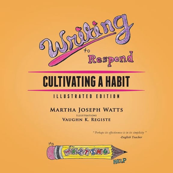 Writing to Respond: Cultivating a Habit; Illustrated Edition, (Paperback)