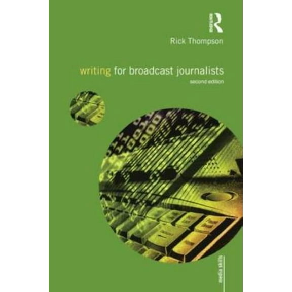 Media Skills Writing for Broadcast Journalists, (Paperback)