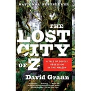 The Lost City of Z: A Tale of Deadly Obsession in the Amazon (Paperback)