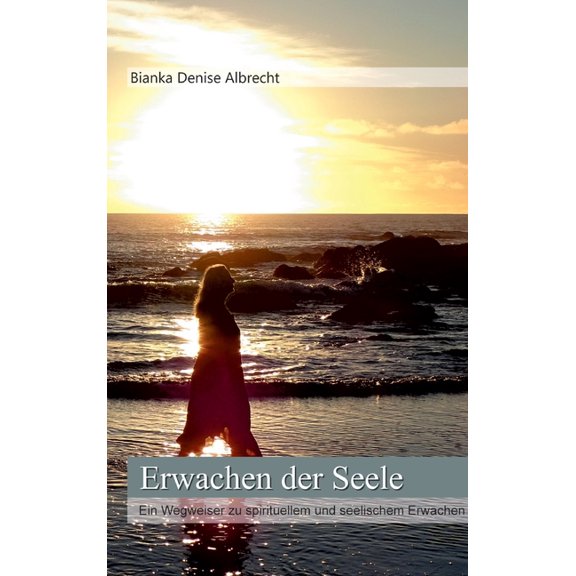 Erwachen der Seele: Ein Wegweiser zu spirituellem und seelischem Erwachen, (Hardcover)