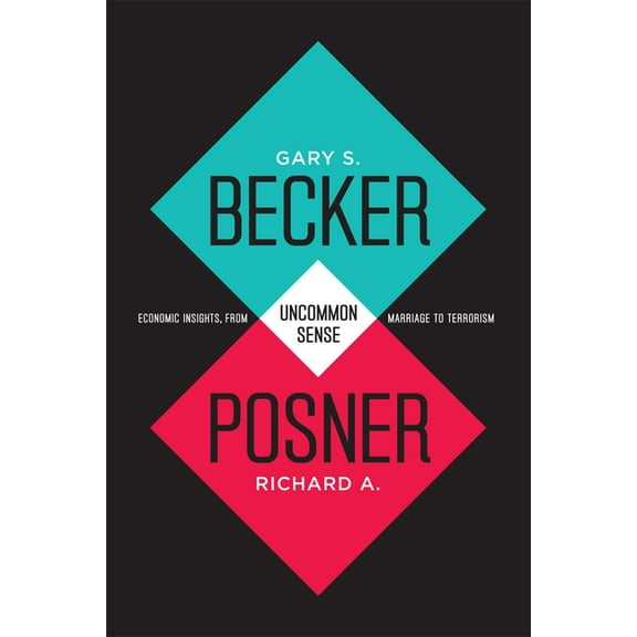 Uncommon Sense: Economic Insights, from Marriage to Terrorism, (Paperback)