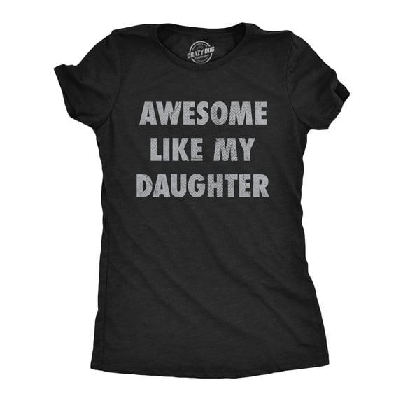 Womens Funny T Shirts Awesome Like My Daughter Sarcastic Mothers Day Tee for Ladies Womens Graphic Tees
