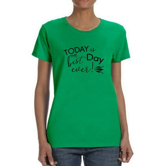 "Today Is The Best Day Ever!" Wedding Quote Women Kelly Green T-Shirt, Female Large