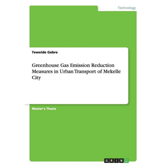 Greenhouse Gas Emission Reduction Measures in Urban Transport of Mekelle City (Paperback)