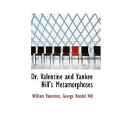 Dr. Valentine and Yankee Hill's Metamorphoses (Paperback)