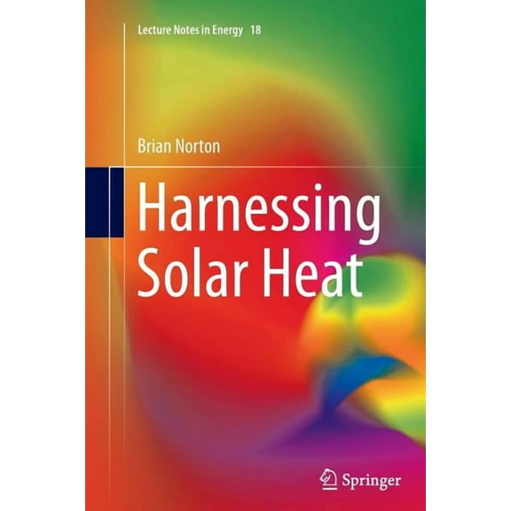 Lecture Notes in Energy Harnessing Solar Heat, Book 18, (Paperback)