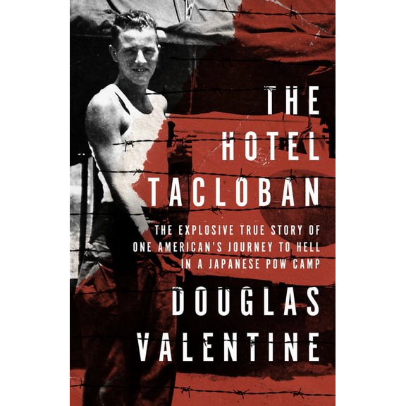 The Hotel Tacloban: The Explosive True Story of One American's Journey to Hell in a Japanese POW Camp, (Paperback)