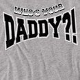 thumbnail image 2 of Whos Your Daddy? T-Shirt Unisex Graphic Tee For Men & Women, 2 of 7