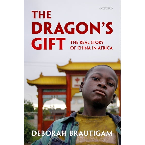 Dragon's Gift: The Real Story of China in Africa, (Paperback)