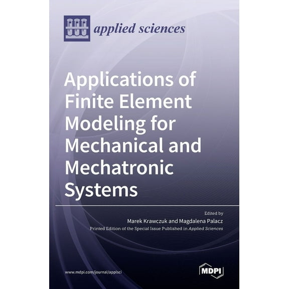Applications of Finite Element Modeling for Mechanical and Mechatronic Systems, (Hardcover)
