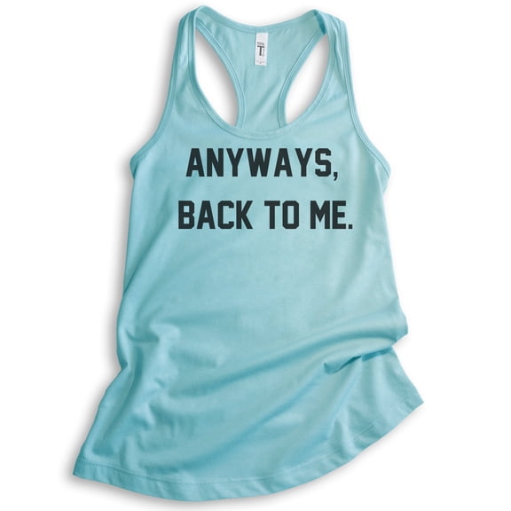 Anyways Back To Me Tank Top, Ladies Racerback Tank Top, Ironic Tank, Irony Tank, Girlfriend Tank, Wife Tank, Cancun, X-Large