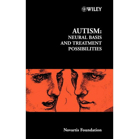 Novartis Foundation Symposia Autism: Neural Basis and Treatment Possibilities, Book 251, (Hardcover)