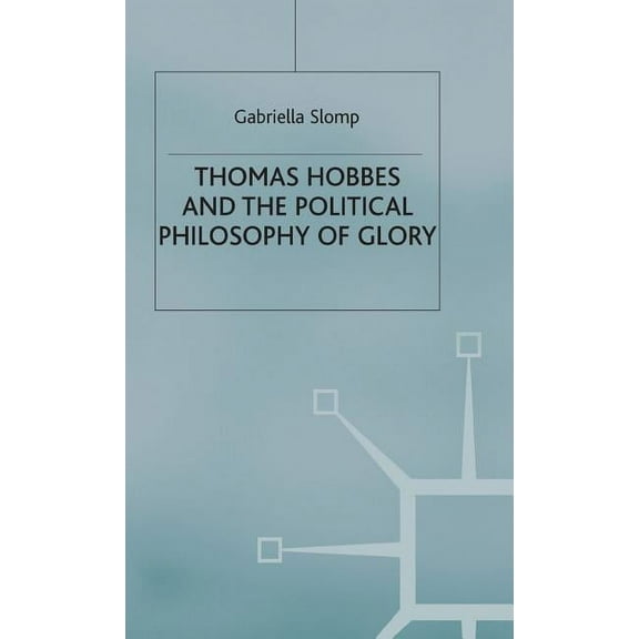 Thomas Hobbes and the Political Philosophy of Glory, (Hardcover)