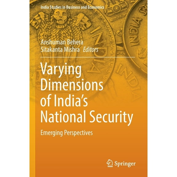 India Studies in Business and Economics Varying Dimensions of India's National Security: Emerging Perspectives, (Paperback)