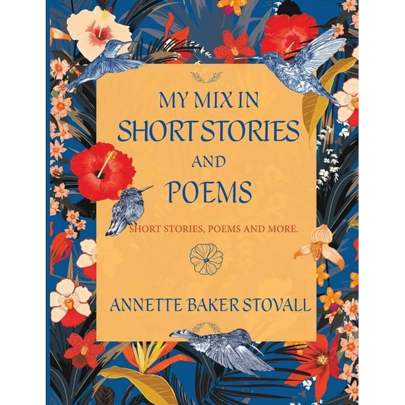 My Mix In Short Stories And Poems: Short Stories, Poems and More, (Paperback)