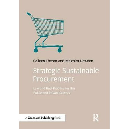 Strategic Sustainable Procurement : Law and Best Practice for the Public and Private