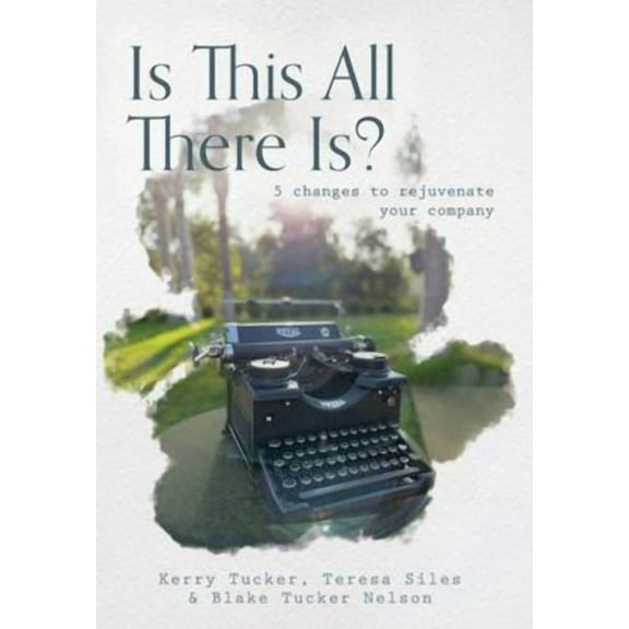 Is This All There Is?: 5 changes to rejuvenate your company (Hardcover)