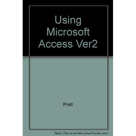 Using Microsoft Access, 2.0 - Pratt, Phillip