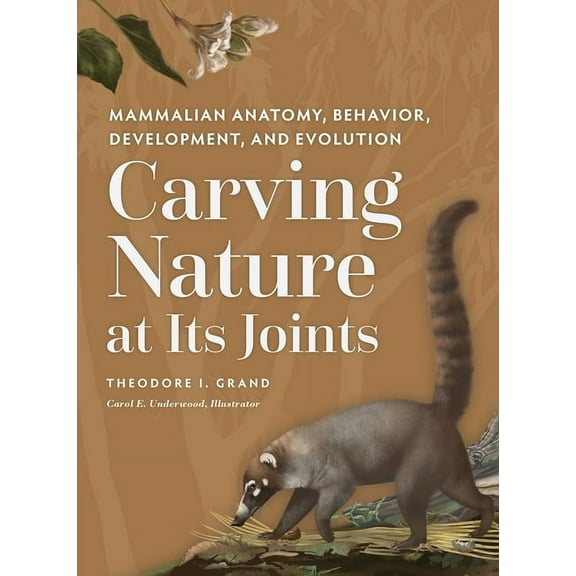 Carving Nature at Its Joints: Mammalian Anatomy, Behavior, Development, and Evolution, (Hardcover)