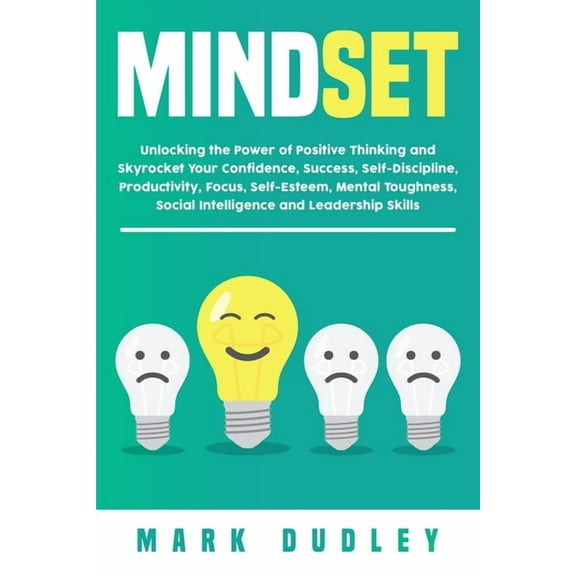 Mindset: Unlocking the Power of Positive Thinking: Skyrocketing your Confidence, Success, Self-Discipline, Productivity,, (Paperback)