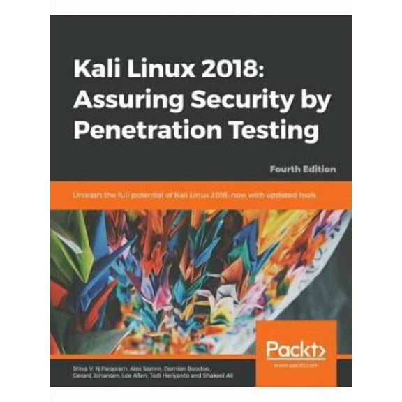 Kali Linux 2018: Assuring Security by Penetration Testing, Fourth Edition (Paperback)