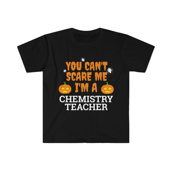 Can't scare me I'm a chemistry teacher Unisex T-shirt S-3XL Halloween