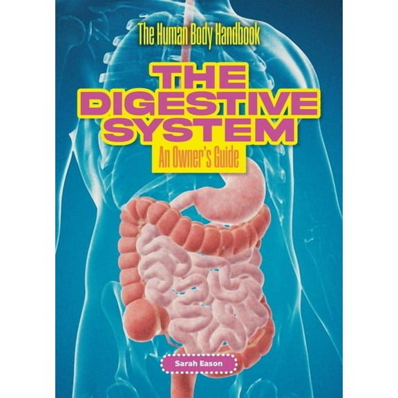 The Human Body Handbook The Digestive System: An Owner's Guide, (Hardcover)