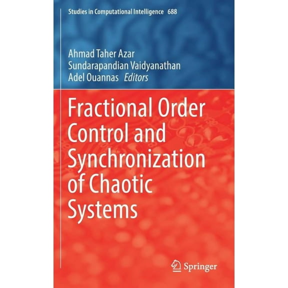 Studies in Computational Intelligence Fractional Order Control and Synchronization of Chaotic Systems, Book 688, (Hardcover)