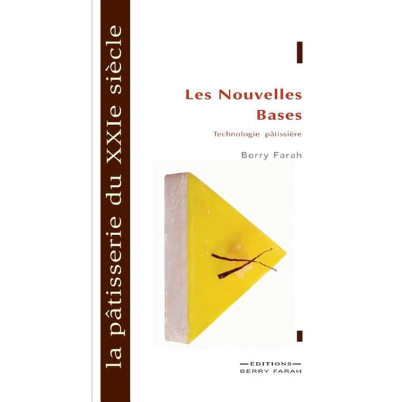 La pâtisserie du XXIe siècle: les nouvelles bases, (Paperback)