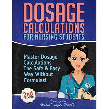 Dosage Calculations for Nursing Students : Master Dosage Calculations The Safe & Easy Way Without (Best Way To Calculate Bmr)