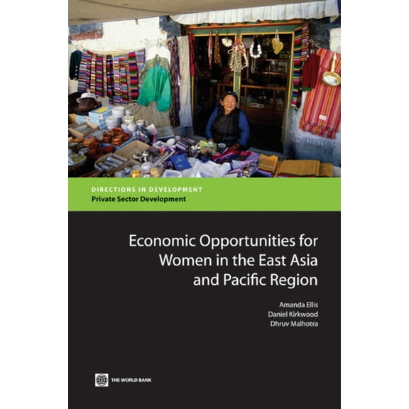 Directions in Development - Private Sect Economic Opportunities for Women in the East Asia and Pacific Region, (Paperback)