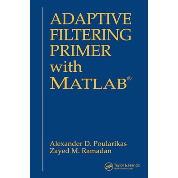 Pre-Owned Adaptive Filtering Primer with MATLAB (Paperback) 0849370434 9780849370434