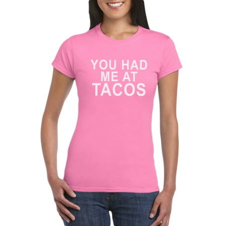 - You Had Me At Tacos T-Shirt Gift Idea for Ladies or Moms Birthday, Valentine’s Day, Christmas Gift Funny Gag Tee for Family Member