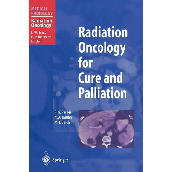 Radiation Oncology for Cure and Palliation, (Hardcover)
