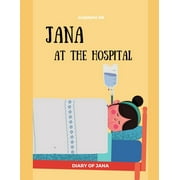 Diary of Jana: Jana At The Hospital -DIARY OF JANA: Surgery, Sickness, tonsillectomy, tonsils Learning, Book In English For Kids - (English Edition) (Series #2) (Paperback)