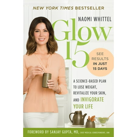 Glow15 : A Science-Based Plan to Lose Weight, Revitalize Your Skin, and Invigorate Your