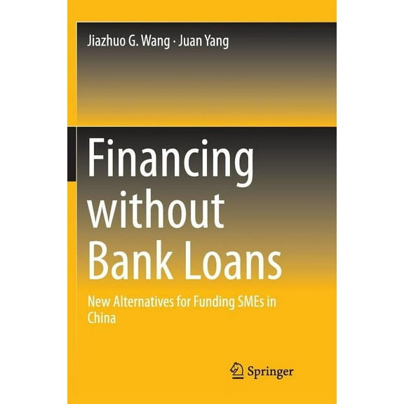 Financing Without Bank Loans: New Alternatives for Funding SMEs in China, (Paperback)
